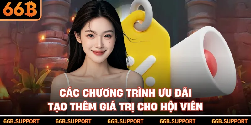 Các chương trình ưu đãi tạo thêm giá trị cho hội viên